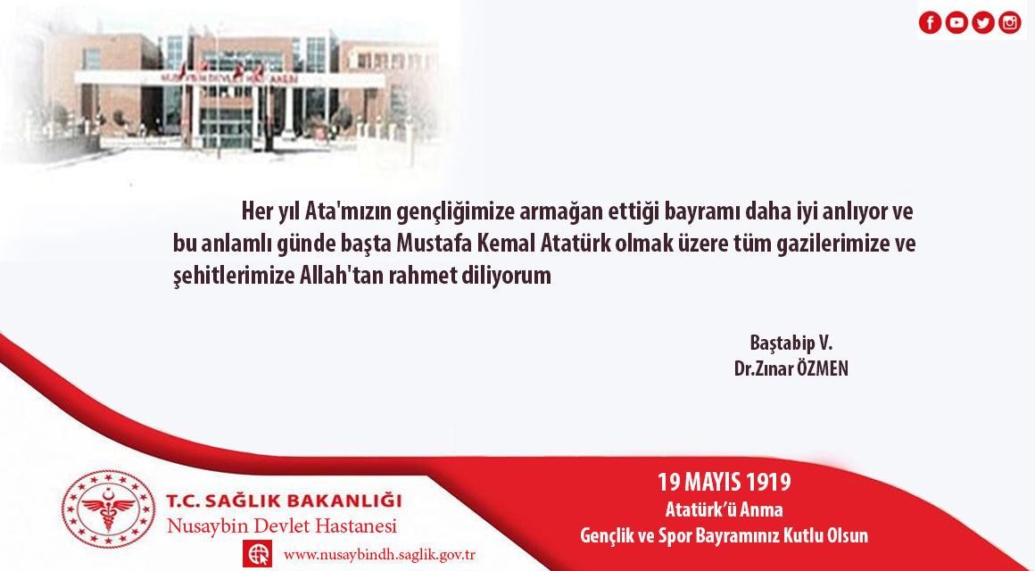 Hastanemiz Başhekim Vekili Dr. Zınar ÖZMEN'in 19 Mayıs Atatürk'ü Anma Gençlik ve Spor Bayramı Mesajı